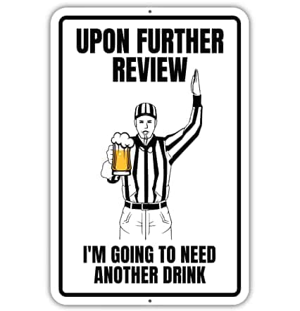 Funny Football Sign for Man Cave or Sports Bar – “Upon Further Review, Another Drink Please!”