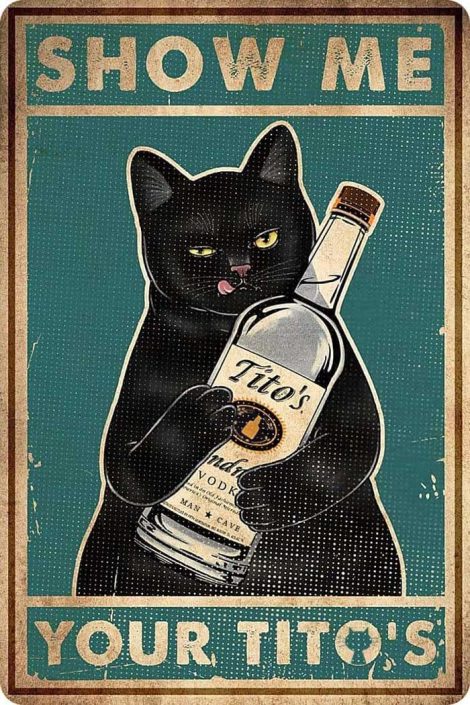 Humorous “Display Your Tito’s Cat” Vintage Bar Sign – Perfect for Man Caves or Bars! 12″ * 8″ (098)