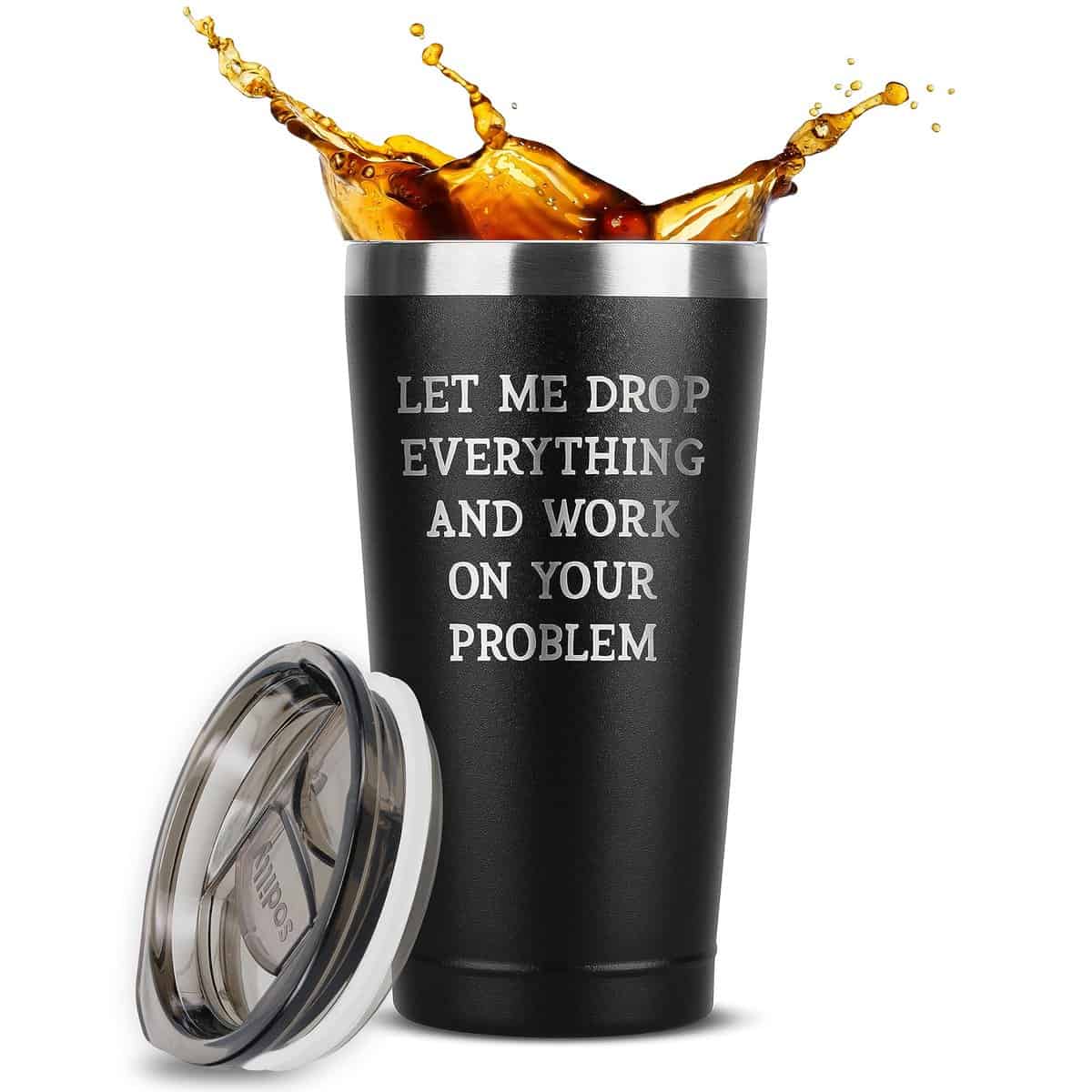 Funny Gifts for Men - Let Me Drop Everything - Stainless Steel Tumbler with Lid - Gag Gifts for Men Women Coworkers Boss - Mens Birthday Present Ideas - Unique Coffee Mug Tumbler for Men, Black 16 oz